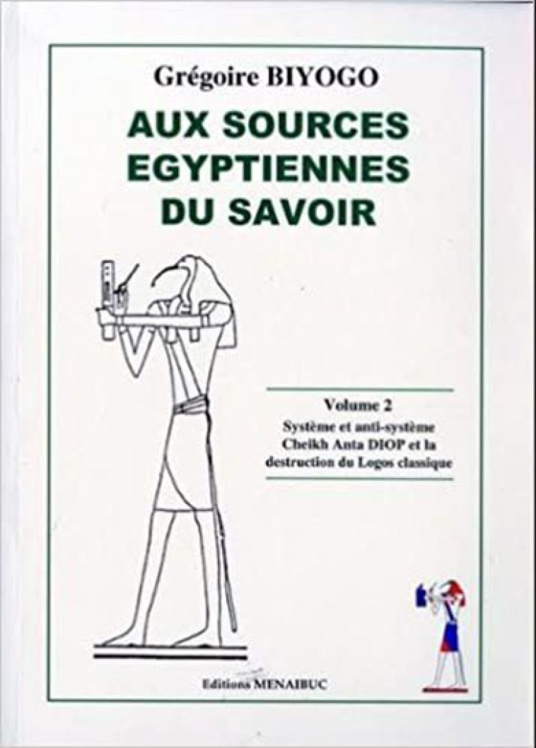 Aux sources égyptiennes du savoir - Grégoire Biyogo - MENAIBUC