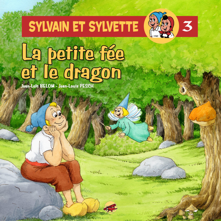 SYLVAIN ET SYLVETTE T.3 - LA PETITE FEE ET LE DRAGON - PESCH / BELOM - P TIT LOUIS