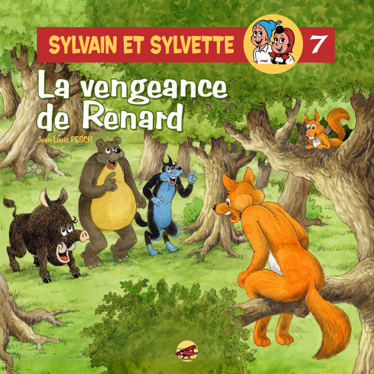 SYLVAIN ET SYLVETTE T.7 - LA VENGEANCE DE RENARD - Jean-Louis PESCH - P TIT LOUIS