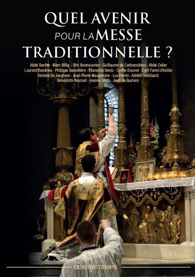 Quel avenir pour la Messe traditionnelle? - Claude Barthe - CONTRETEMPS ED