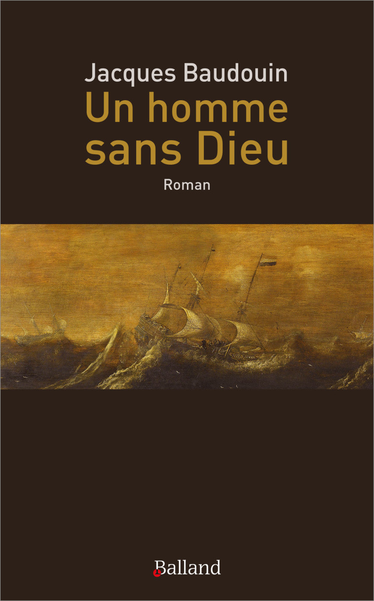 Un homme sans Dieu - Jacques Baudouin - BALLAND