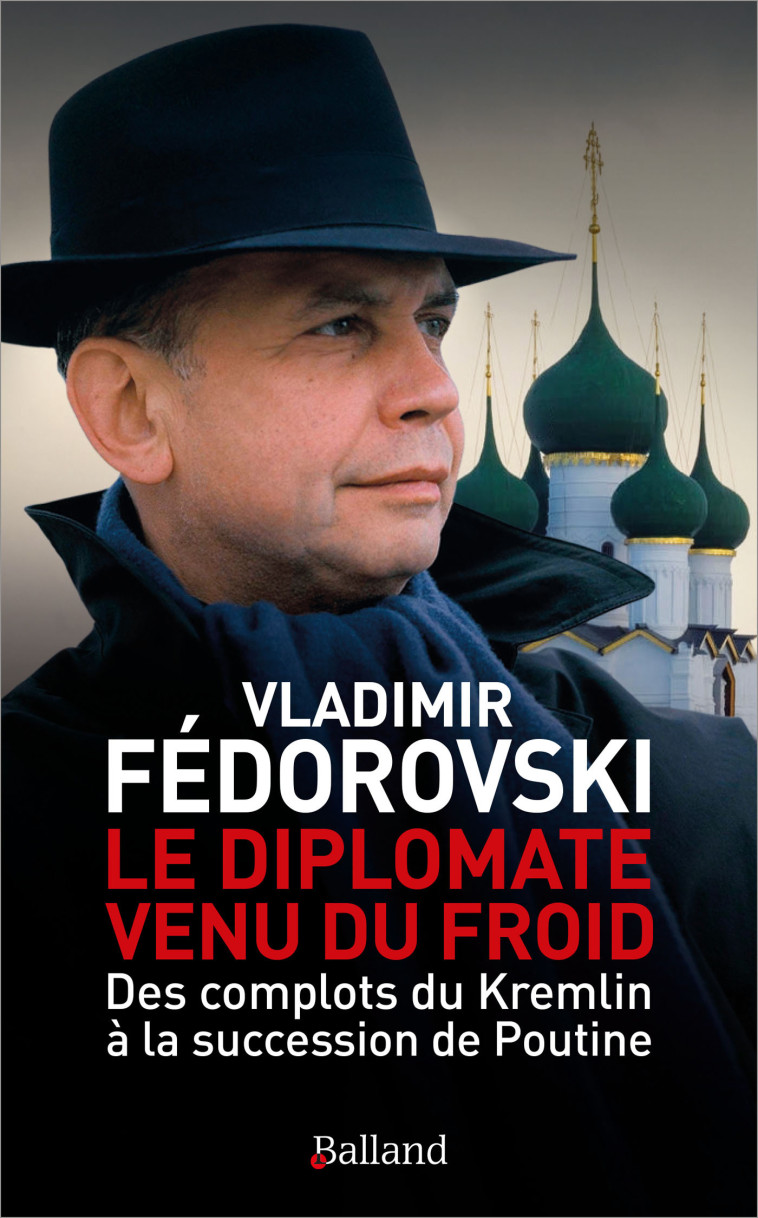 Le diplomate venu du froid - Vladimir Fédorovski - BALLAND