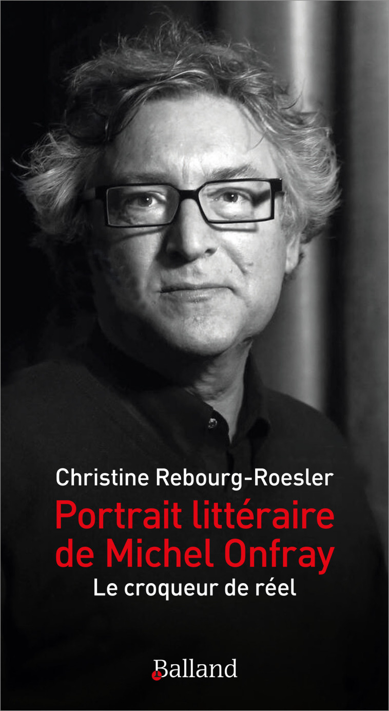 Portrait littéraire de Michel Onfray - Christine Rebourg Roesler - BALLAND