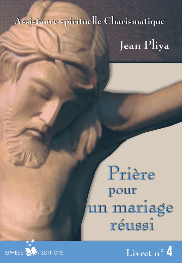 Prière pour un Mariage chrétien réussi livret 4 - Jean Pliya - EPHESE