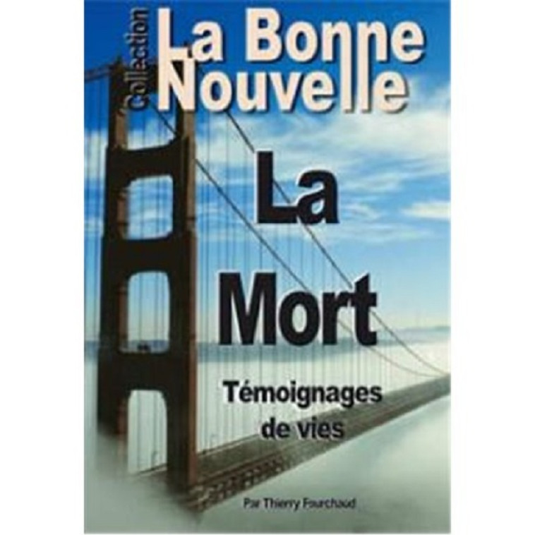 La mort : témoignage de vie - Thierry Fourchaud - BONNENOUVELLE