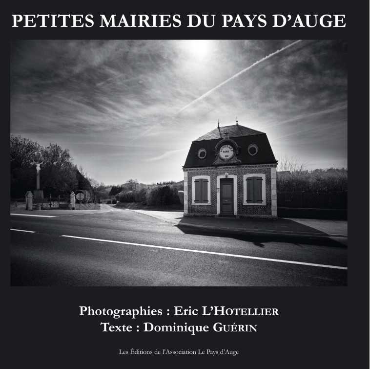 Petites mairies du Pays d'Auge - Eric L’Hotellier - PAYS AUGE