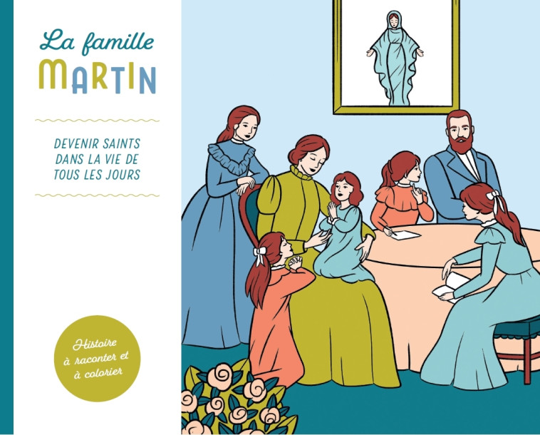 La famille Martin devenir Saints dans la vie de tous les jours  - Guy Fournier - L ET Z MARTIN