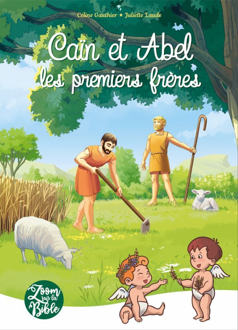 Caïn et Abel, les premiers frères - Céline Gauthier - PETITES MAMANS