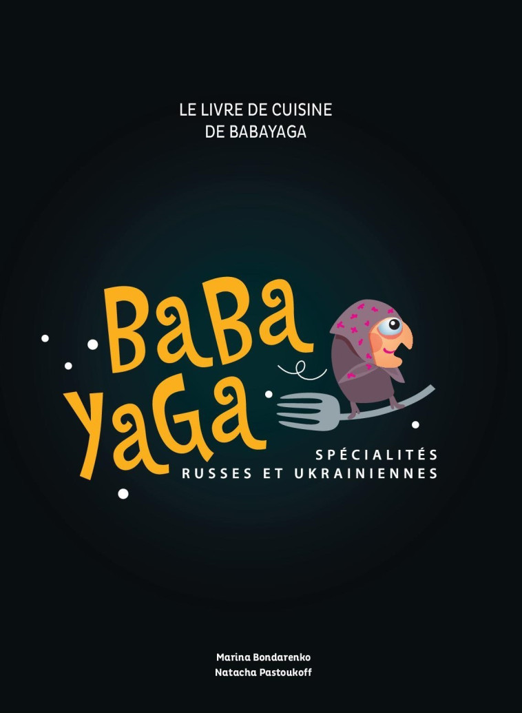 Le livre de cuisine de Baba Yaga - Natacha Pastoukoff - BABA YAGA