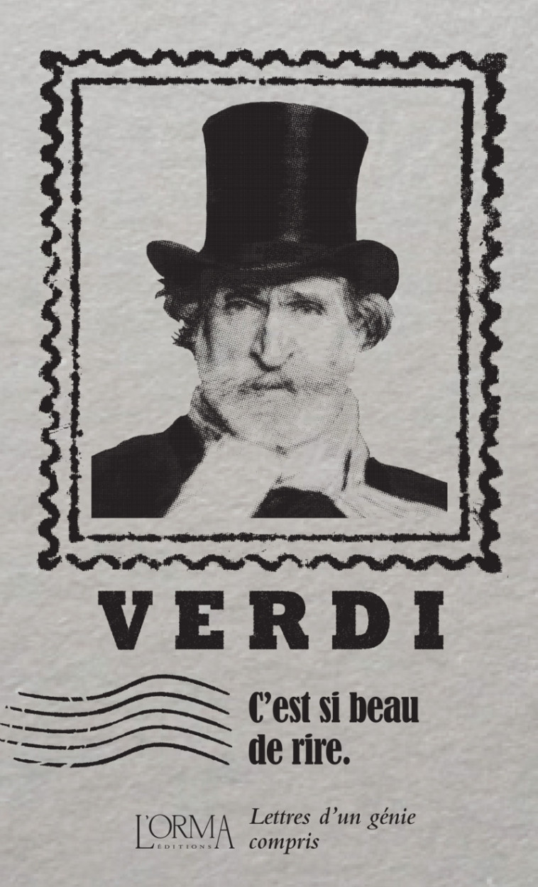 C'est si beau de rire - Lettres d'un génie compris - Giuseppe Verdi - ORMA