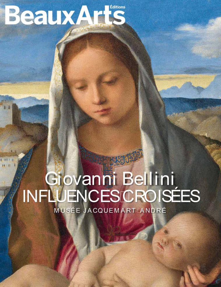 Giovanni Bellini, influences croisées -  Collectif - BEAUX ARTS ED