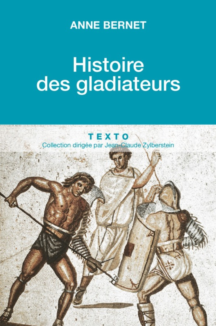 Histoire des gladiateurs - Anne Bernet - TALLANDIER