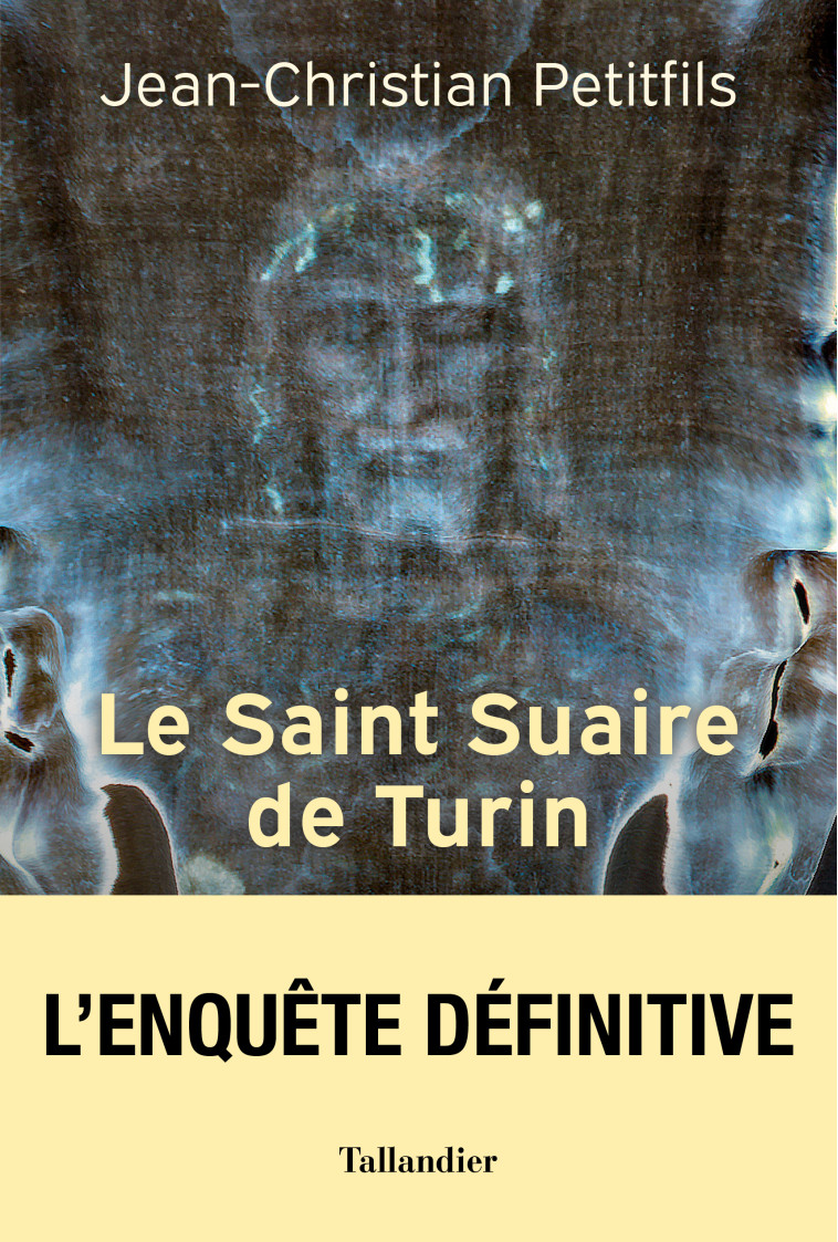 Le Saint Suaire de Turin - Jean-Christian Petitfils - TALLANDIER