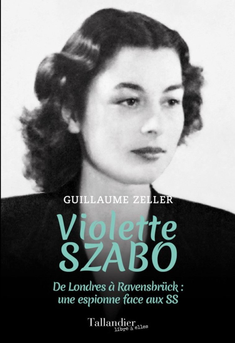 Violette Szabo - Guillaume Zeller - TALLANDIER