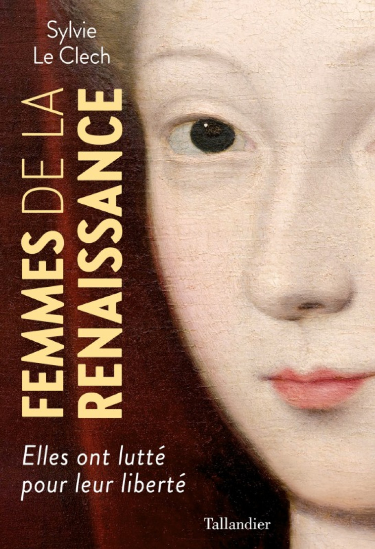 Femmes de la Renaissance - Sylvie Le Clech - TALLANDIER