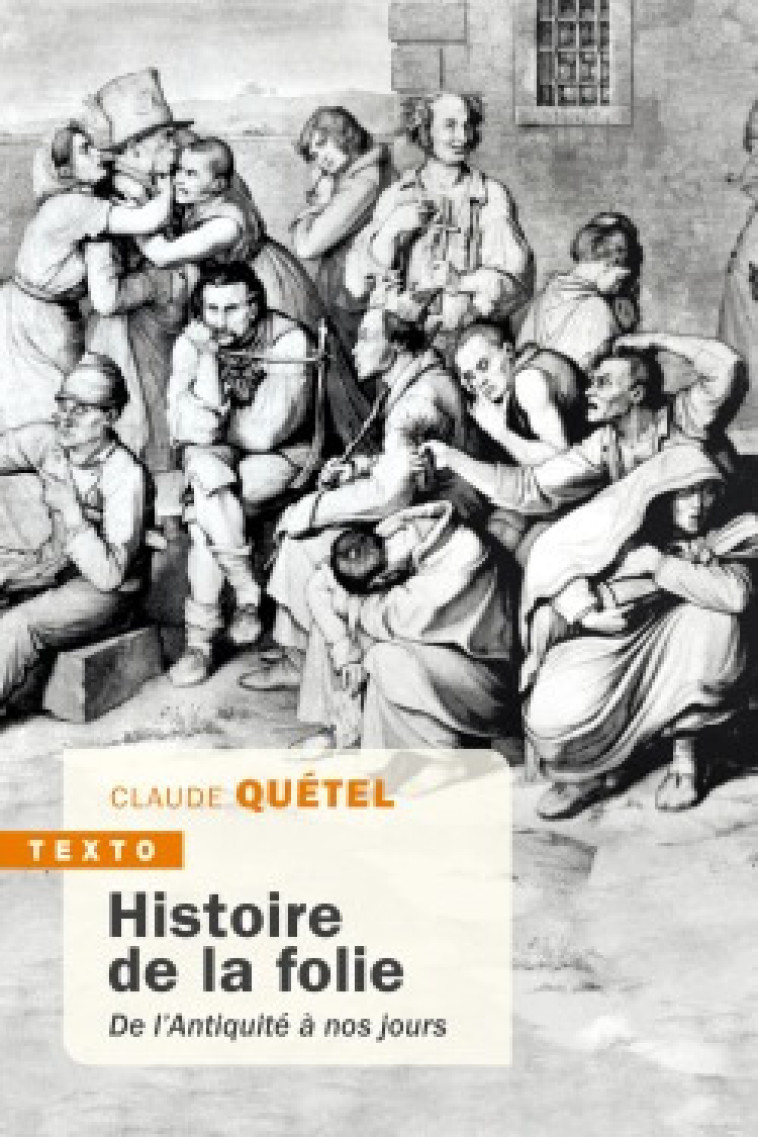 Histoire de la folie -  Quetel claude - TALLANDIER