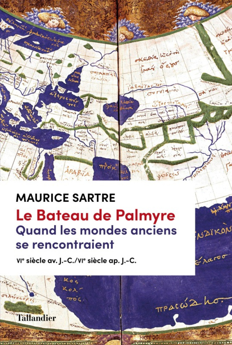 Le bateau de Palmyre. Quand les mondes anciens se rencontraient - Maurice Sartre - TALLANDIER