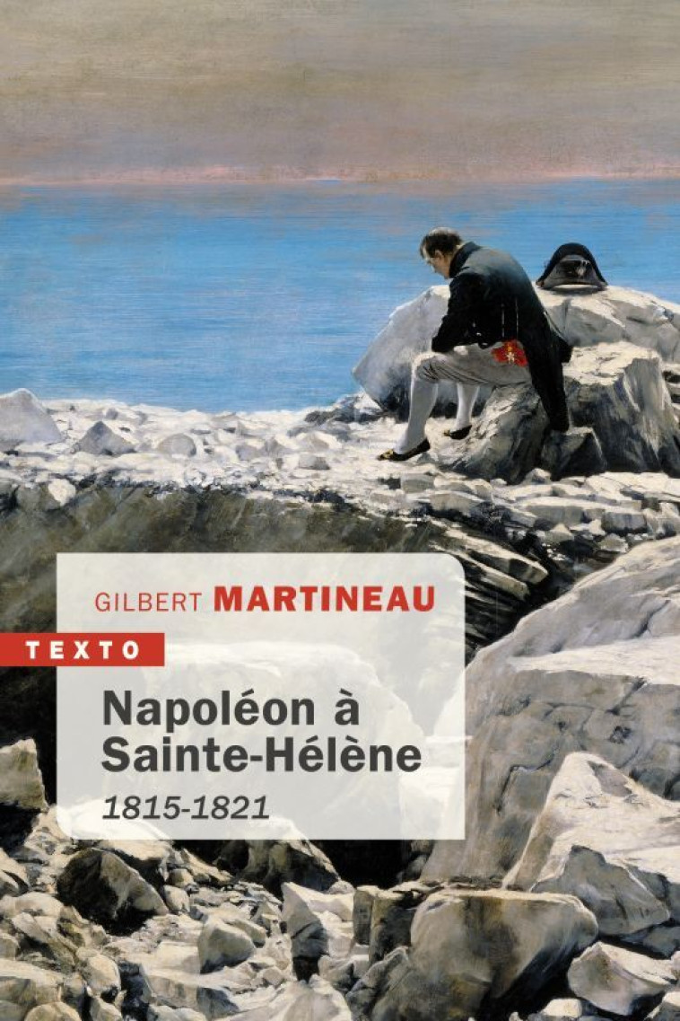 Napoléon à Sainte-Hélène - Gilbert Martineau - TALLANDIER