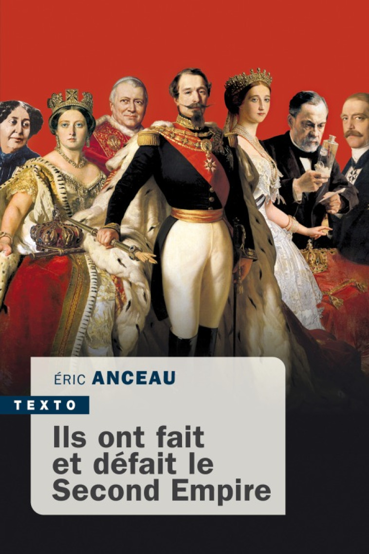 Ils ont fait et défait le second empire - Eric Anceau - TALLANDIER