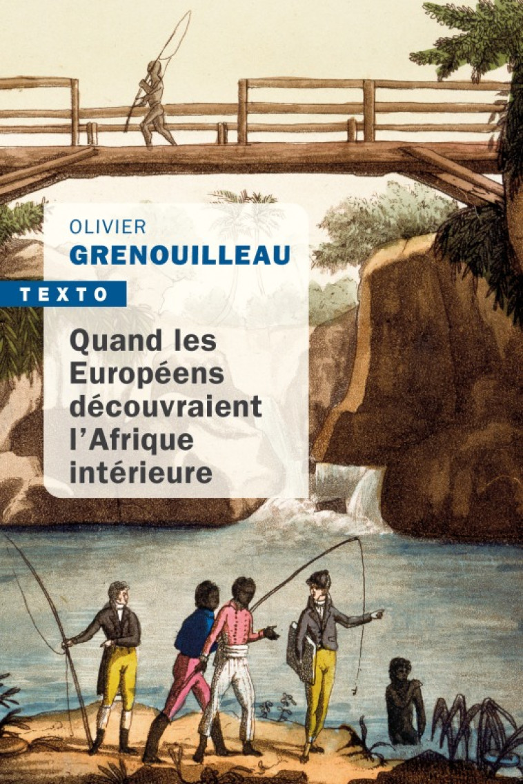 Quand les européens découvraient l'Afrique intérieure - Olivier Pétré-Grenouilleau - TALLANDIER