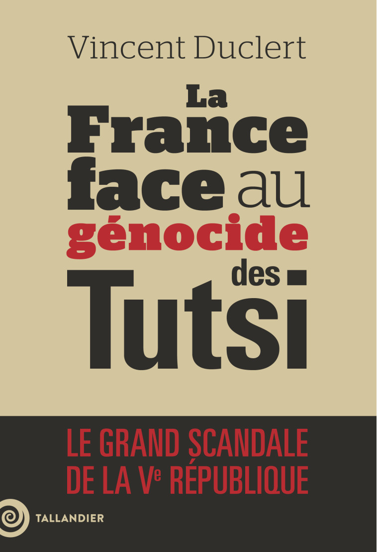 La France face au génocide des Tutsi - Vincent Duclert - TALLANDIER