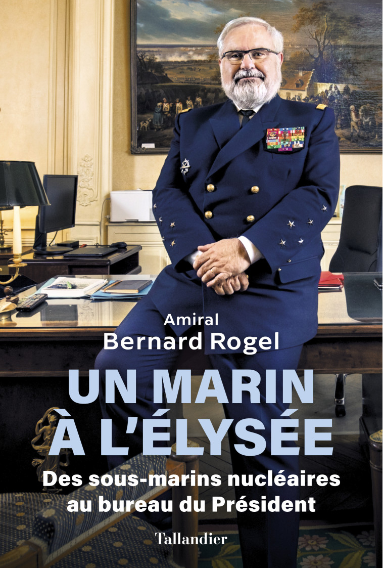 Un marin à l'Élysée - Bernard Rogel - TALLANDIER