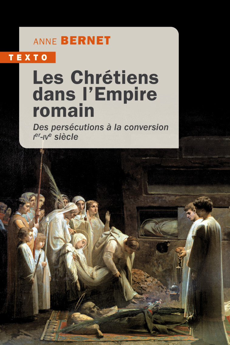 Les Chrétiens dans l'empire romain - Anne Bernet - TALLANDIER