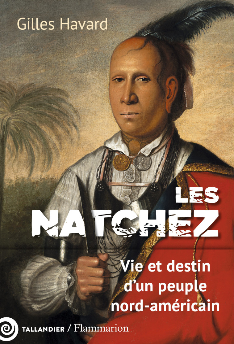 Les Natchez - Gilles Havard - TALLANDIER