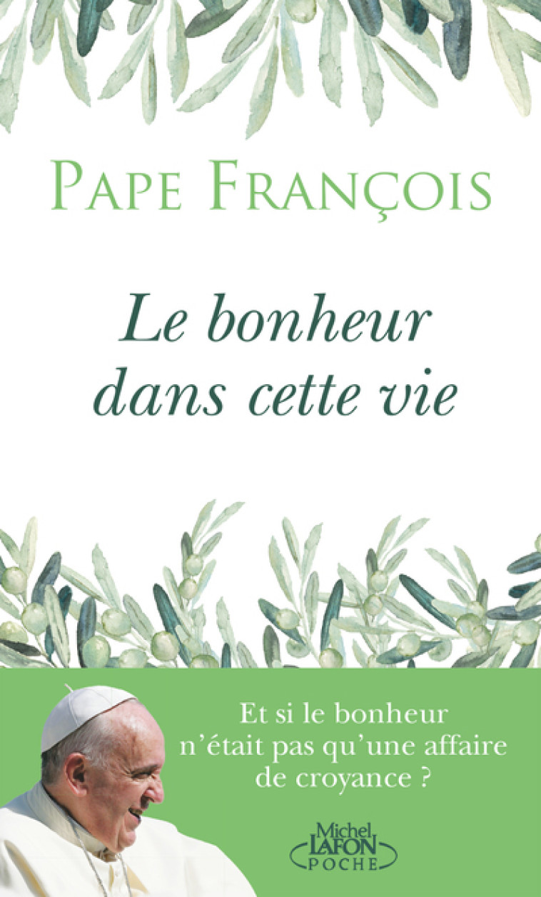 Le bonheur dans cette vie -  Pape Francois - MICHEL LAFON PO