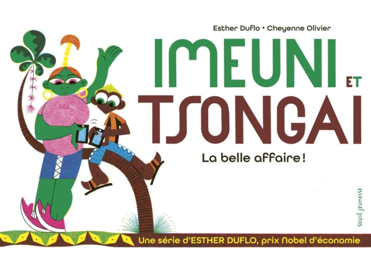 Imeuni et Tsongai La belle affaire ! - Esther Duflo - SEUIL JEUNESSE