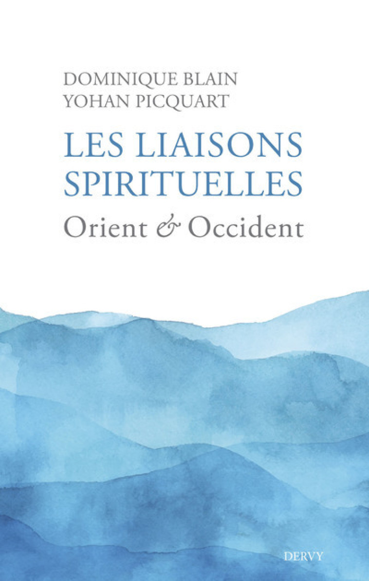 Les liaisons spirituelles - Orient et Occident - Dominique Blain - DERVY