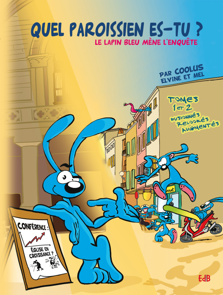 Quel paroissien es-tu ? - le lapin bleu mène l'enquête -  Coolus - BEATITUDES