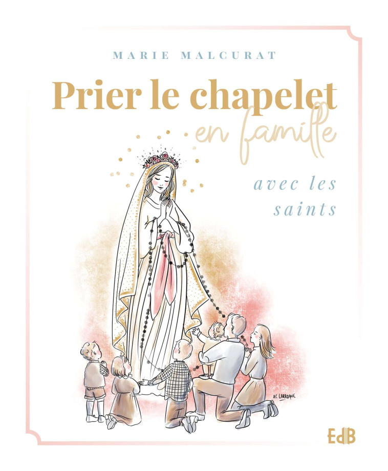 Prier le chapelet en famille avec les saints - Marie Malcurat - BEATITUDES