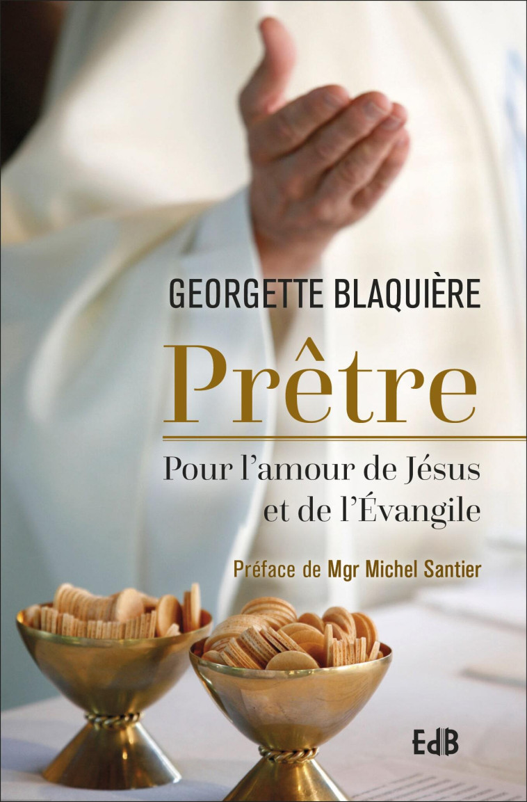 Prêtre pour l’amour de Jésus et de l’Évangile - Georgette Blaquière - BEATITUDES