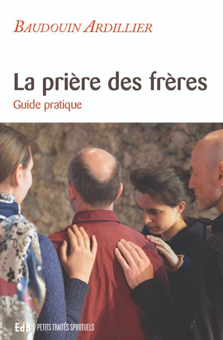 La prière des frères - Baudoin Ardillier - BEATITUDES