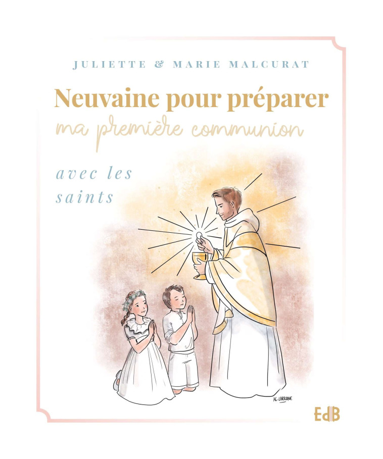 Neuvaine pour préparer ma première communion avec les saints - Marie Malcurat - BEATITUDES