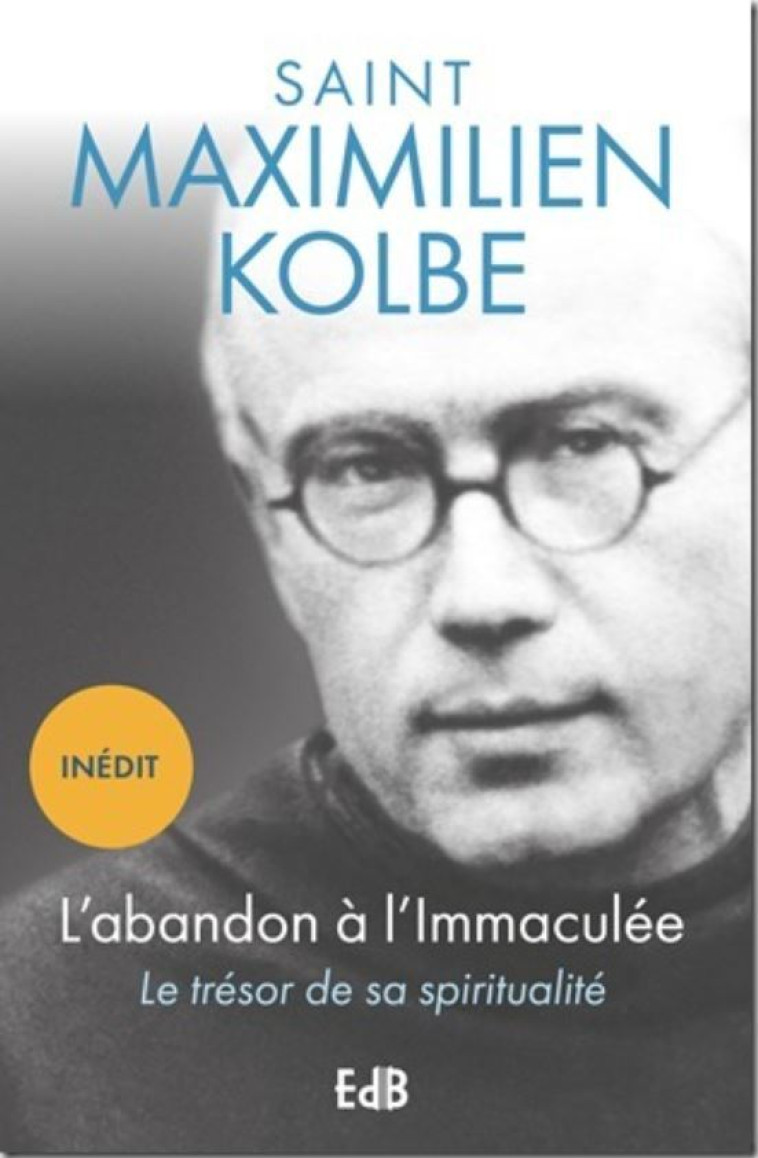 L’abandon à l’Immaculée -  Saint Maximilien Kolbe - BEATITUDES