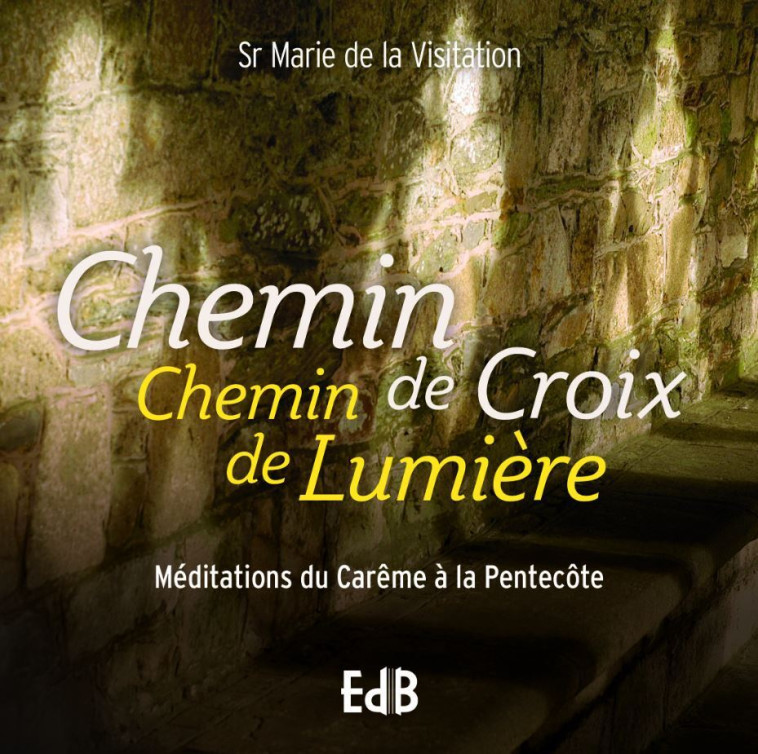 Chemin de croix, Chemin de lumière -  Sr Marie de la Visitation - BEATITUDES