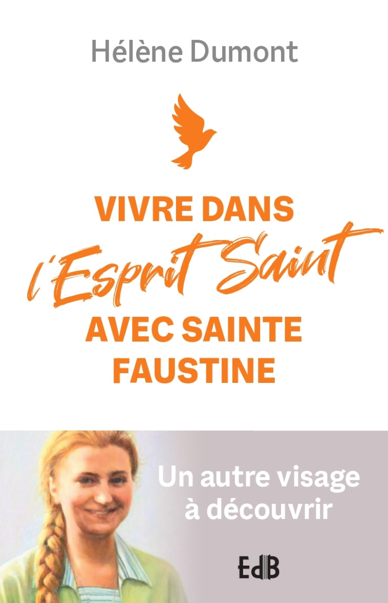 Vivre dans l’Esprit Saint avec sainte Faustine - HÉLÈNE DUMONT - BEATITUDES