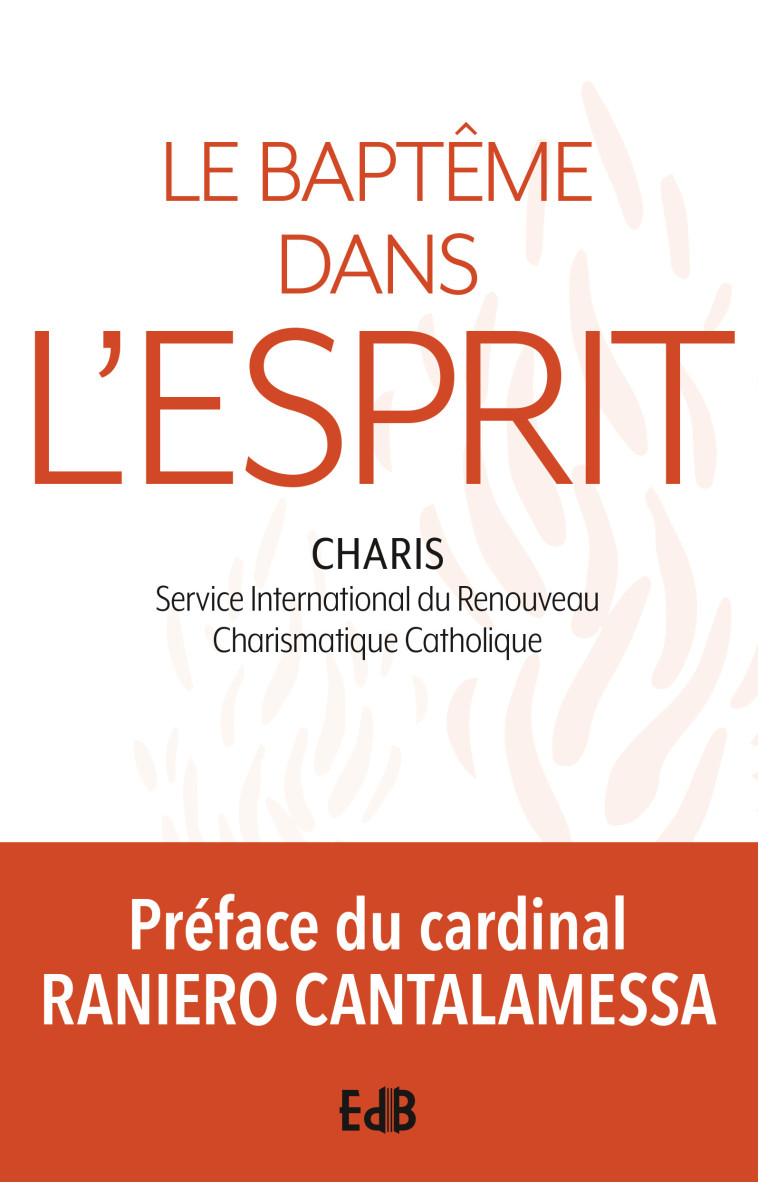 Le Baptême dans l'Esprit - (Service inter.Renouveau) CHARIS - BEATITUDES