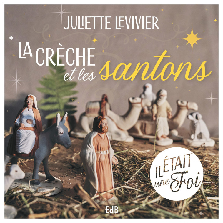 La crèche et les santons - juliette levivier - BEATITUDES