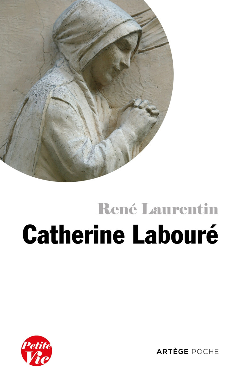 Petite vie de Catherine Labouré - René Laurentin - ARTEGE