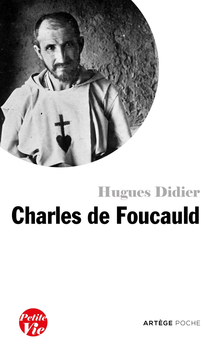 Petite vie de Charles de Foucauld - Hugues Didier - ARTEGE