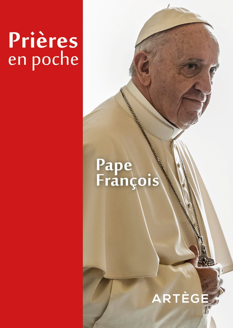 Prières en poche - Pape François -  François - ARTEGE