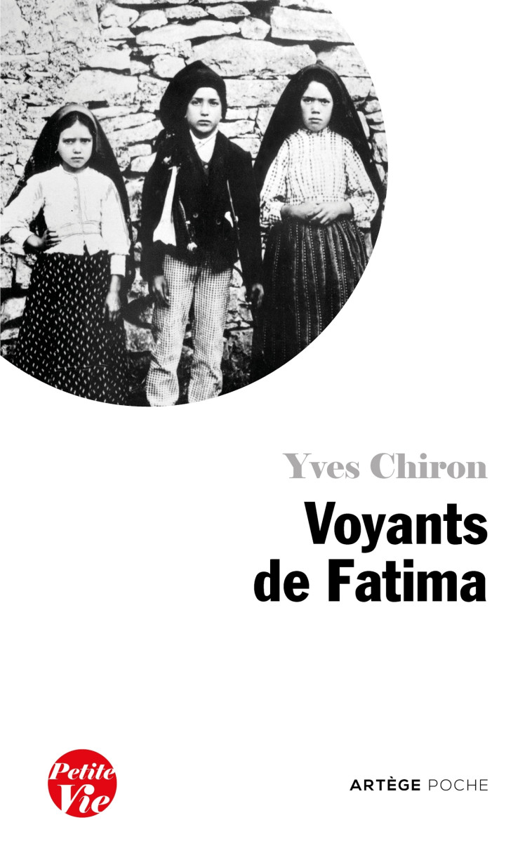 Petite vie des voyants de Fatima - Yves Chiron - ARTEGE