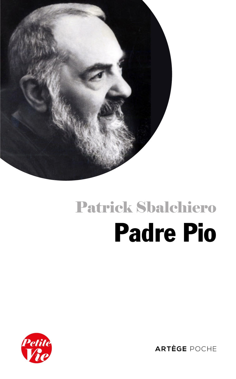 Petite vie de Padre Pio - Patrick Sbalchiero - ARTEGE