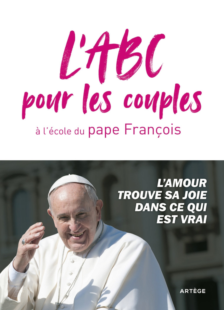 L'ABC pour les couples à l'école du pape François -  François - ARTEGE