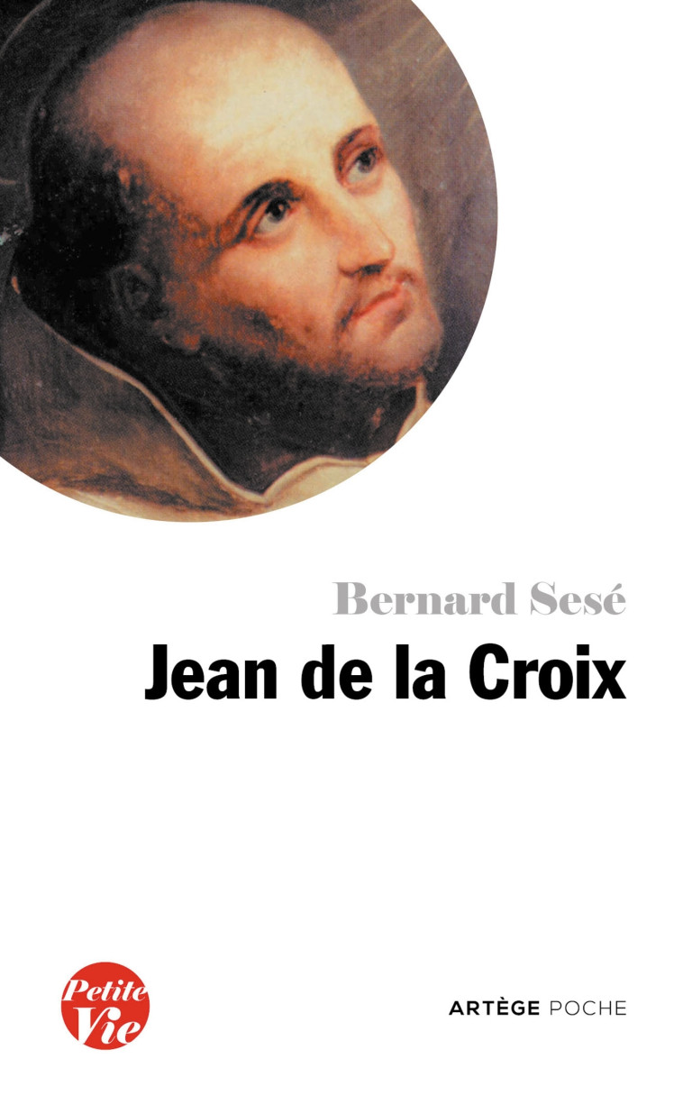 Petite vie de Jean de la Croix - BERNARD SESE - ARTEGE