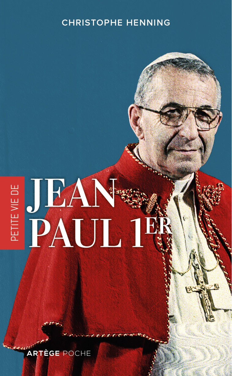 Petite vie de Jean-Paul Ier - Christophe Henning - ARTEGE