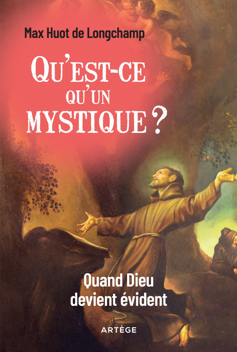 Qu'est-ce qu'un mystique ? - Max Huot de Longchamp - ARTEGE